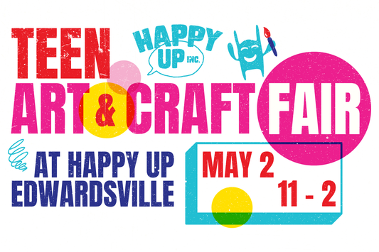 Save the date! The Teen Art & Craft Fair is May 2nd at Happy Up in Edwardsville 