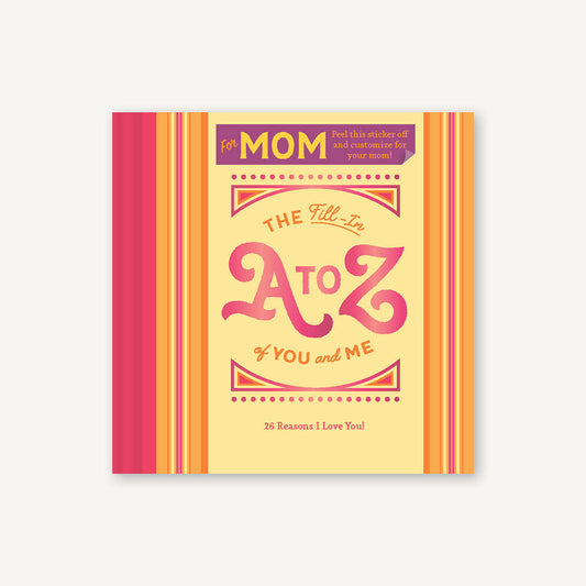 Fill-In A to Z of You and Me: For Mom