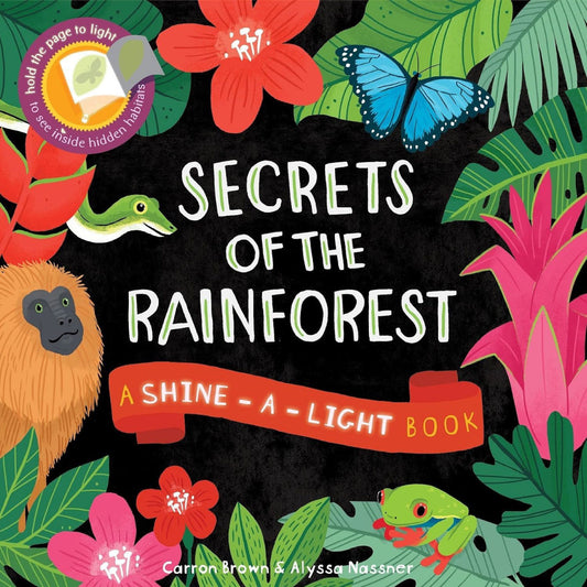 Secrets of the Rainforest Shine-a-Light Book by Carron Brown and Alyssa Nassner