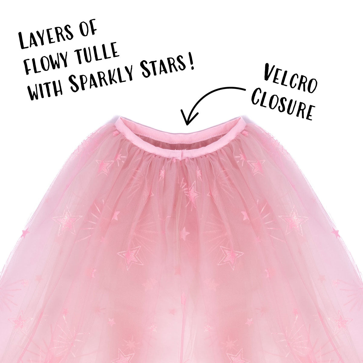 Great Pretenders A Star is Born Cape has layers of flowy pink tulle decorated with sparkly stars. And an easy to use velcro closure at the neck.