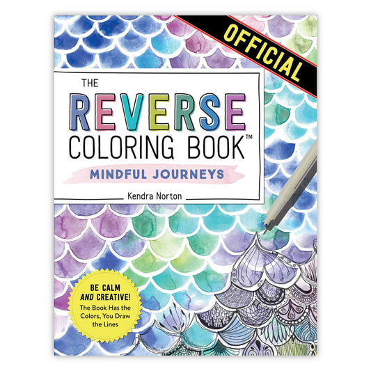 The Reverse Coloring Book Mindful Journeys by Kendra Norton